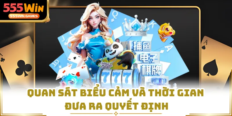 Quan sát biểu cảm và thời gian đưa ra quyết định