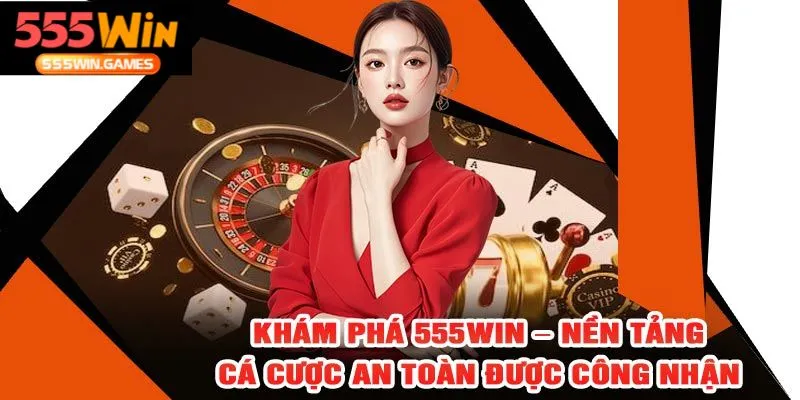 555win sở hữu giấy phép pháp lý chuẩn quốc tế và hệ thống bảo mật chuẩn ngân hàng